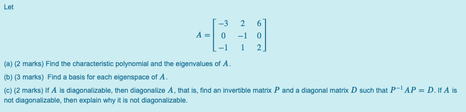 Solved Let -3 A= 0 -1 2 6 -1 0 1 2 (a) (2 marks) Find the | Chegg.com