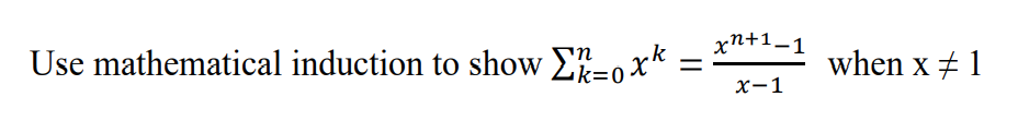 Solved Use Mathematical Induction To Show ∑k0nxkx−1xn1−1 6214