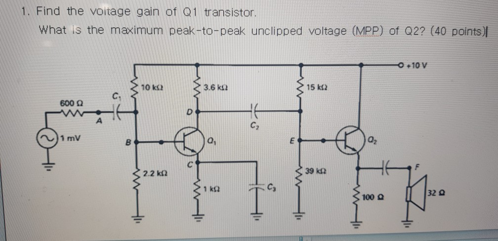 1. Find the voltage gain of Q1 transistor. What is | Chegg.com