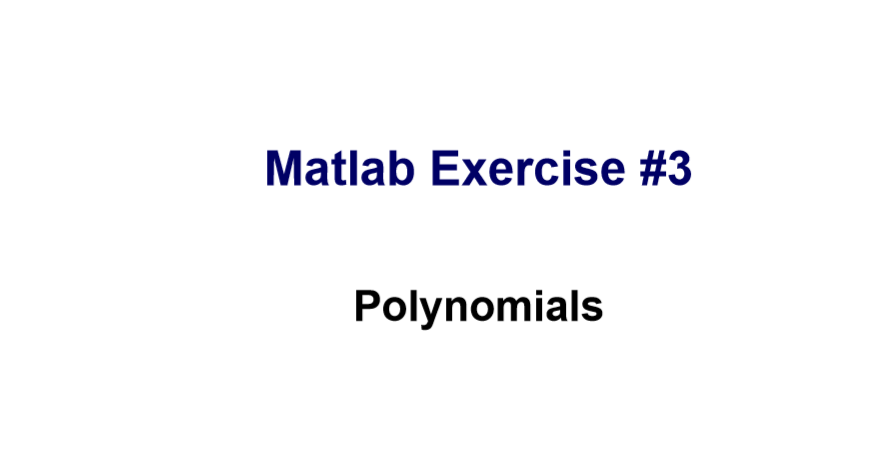 Solved Matlab Exercise #3 Polynomials Mathematical | Chegg.com
