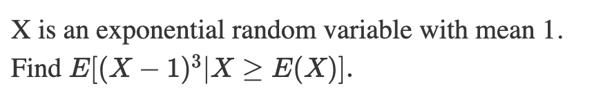 Solved X is an exponential random variable with mean 1. Find | Chegg.com