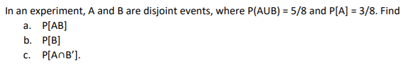 Solved In An Experiment, A And B Are Disjoint Events, Where | Chegg.com