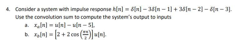 Solved Consider a system with impulse response h[n] Use the | Chegg.com