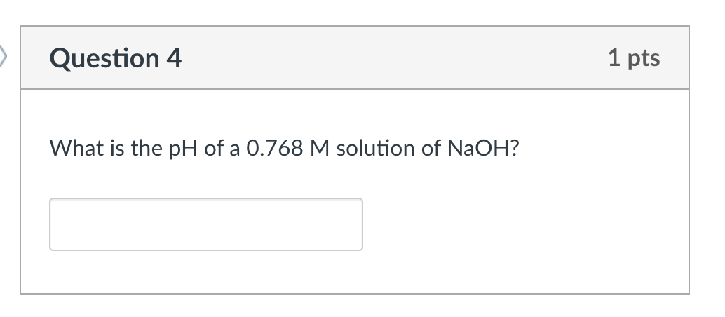 Solved Question 4 1 pts What is the pH of a 0.768 M solution | Chegg.com