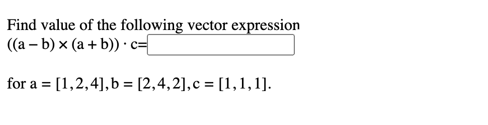 Solved Find Value Of The Following Vector Expression ((a - | Chegg.com