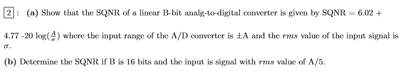 Solved 2: (a) Show that the SQNR of a linear B-bit | Chegg.com