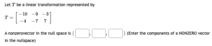 Solved Let T be a linear transformation represented by 1 = | Chegg.com