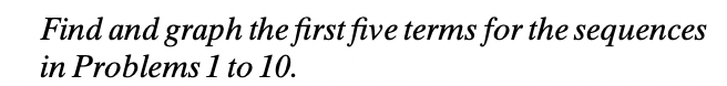 Solved Find and graph the first five terms for the sequences | Chegg.com
