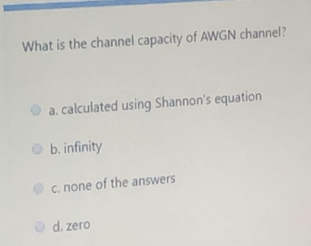 Solved What Is The Channel Capacity Of AWGN Channel? A. | Chegg.com