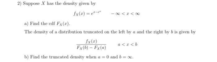 Solved 2) Suppose X has the density given by a) Find the cdf | Chegg.com