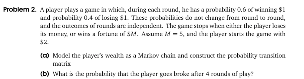 Solved Problem 2. A player plays a game in which, during | Chegg.com