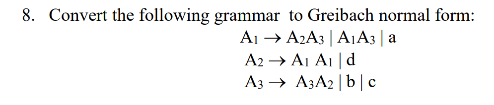 Solved 8. Convert The Following Grammar To Greibach Normal | Chegg.com