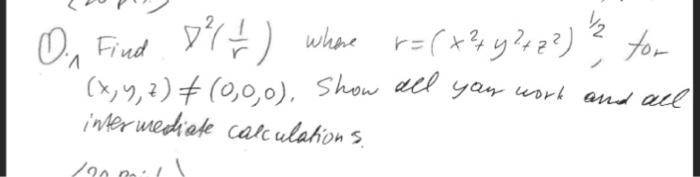 Solved Find nabla^2 (1/r) where r = (x^2 + y^2 + z^2)^1/2, | Chegg.com