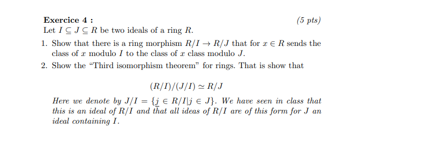 Solved Exercice 4: (5 Pts) Let I⊆J⊆R Be Two Ideals Of A Ring | Chegg.com