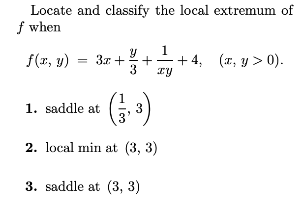 Solved Locate and classify the local extremum of f when | Chegg.com