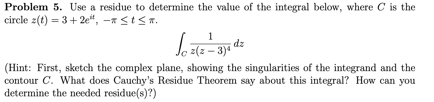 Solved > Problem 5. Use a residue to determine the value of | Chegg.com