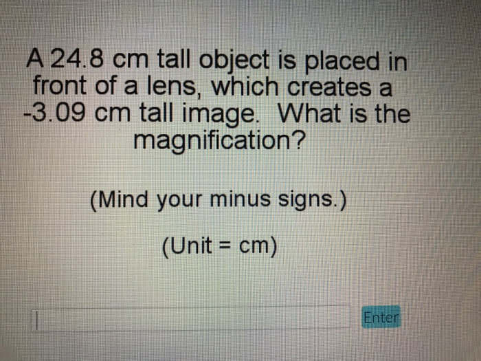 Solved A 24.8 cm tall object is placed in front of a lens, | Chegg.com