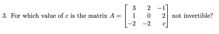 Solved 3. For which value of c is the matrix | Chegg.com