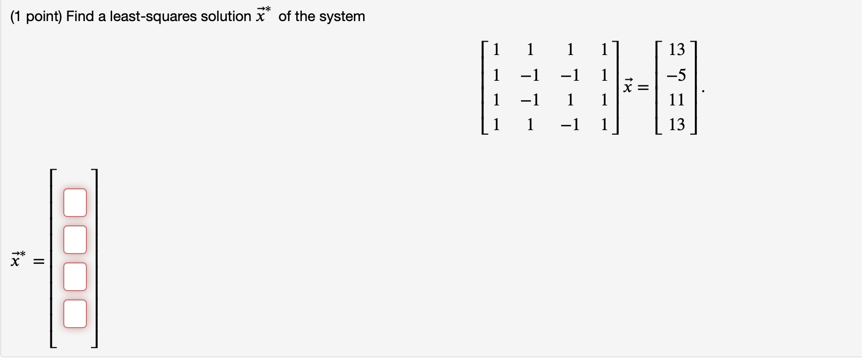 Solved Find a least-squares solution 𝑥⃗∗ x → ∗ of the | Chegg.com