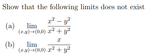 Solved Show that the following limits does not exist (a) | Chegg.com