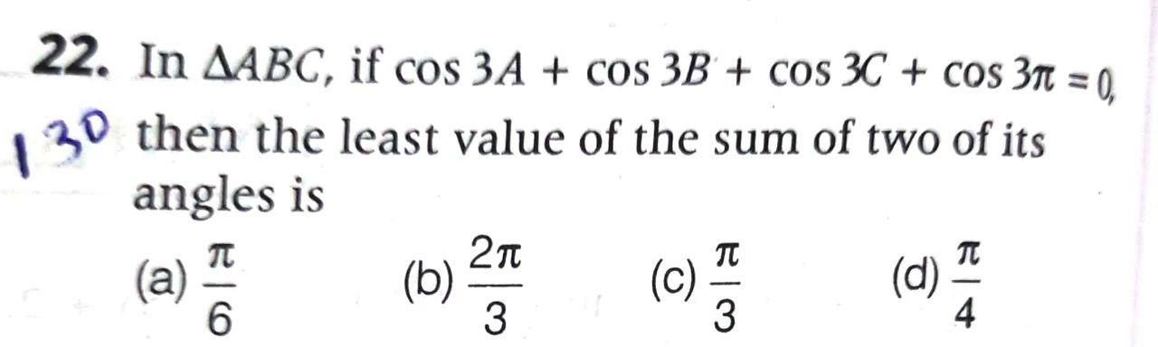 Solved 22. In AABC, if cos 3A + cos 3B + cos 3C + cos 31 = | Chegg.com