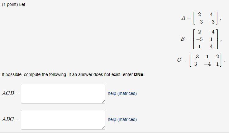 Solved (1 Point) Let 2 4 А = [. 2 3 2 B 2 -5 1 1 4 1 - -3 3 | Chegg.com