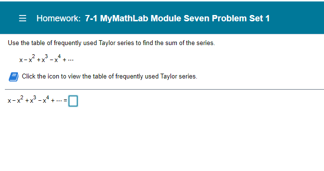 Solved Use the table of frequently used Taylor series to | Chegg.com