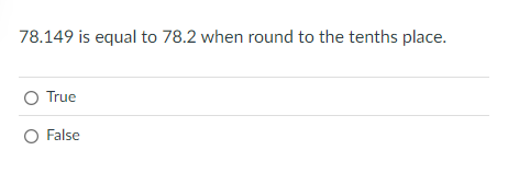 Solved 78.149 ﻿is equal to 78.2 ﻿when round to the tenths | Chegg.com