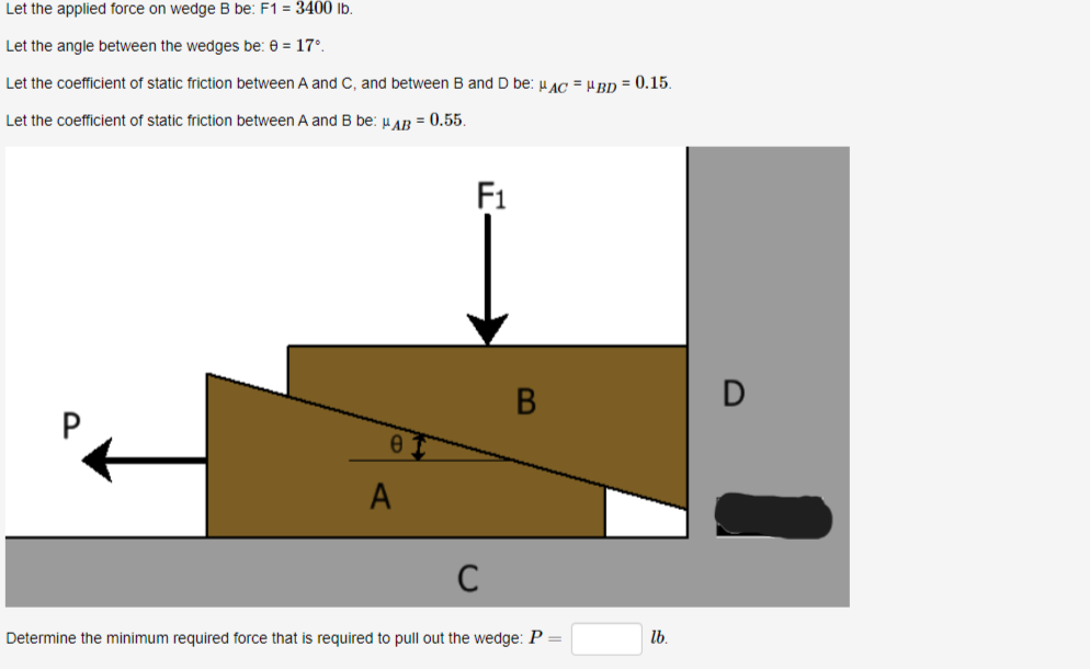 Solved Let the applied force on wedge B be: F1=3400lb. Let | Chegg.com