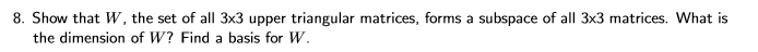 Solved 8. Show that W, the set of all 3x3 upper triangular | Chegg.com