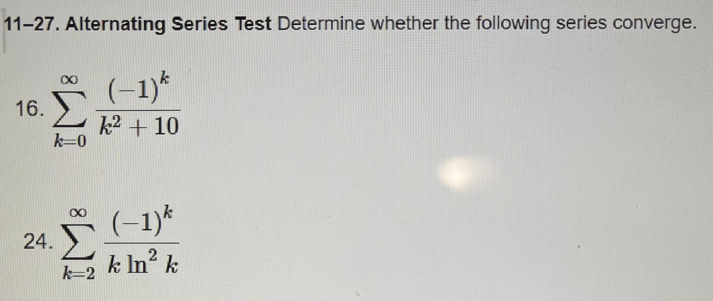 Solved 11-27. Alternating Series Test Determine whether the | Chegg.com