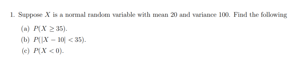 Solved 1. Suppose X is a normal random variable with mean 20 | Chegg.com