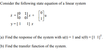 Solved Consider the following state equation of a linear | Chegg.com