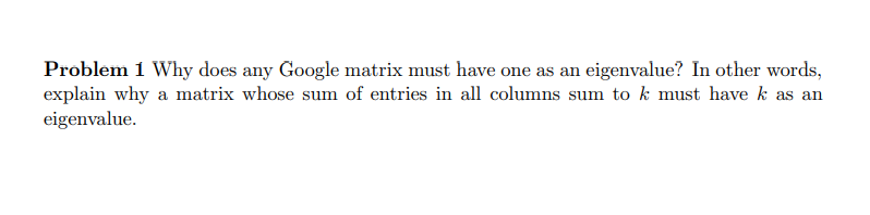Solved Problem 1 Why does any Google matrix must have one as | Chegg.com