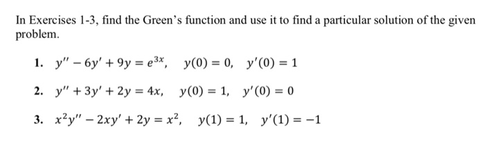 Solved In Exercises 1-3, find the Green's function and use | Chegg.com