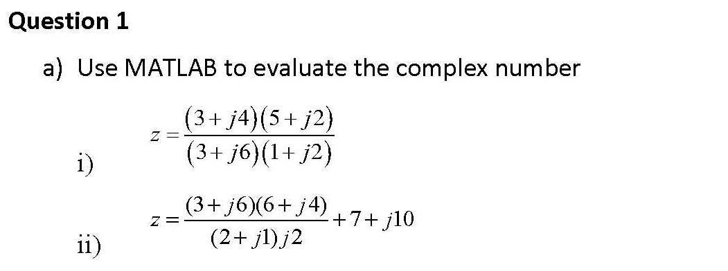 Solved Question 1 a) Use MATLAB to evaluate the complex | Chegg.com