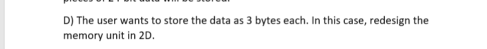 Solved D) The user wants to store the data as 3 bytes each. | Chegg.com