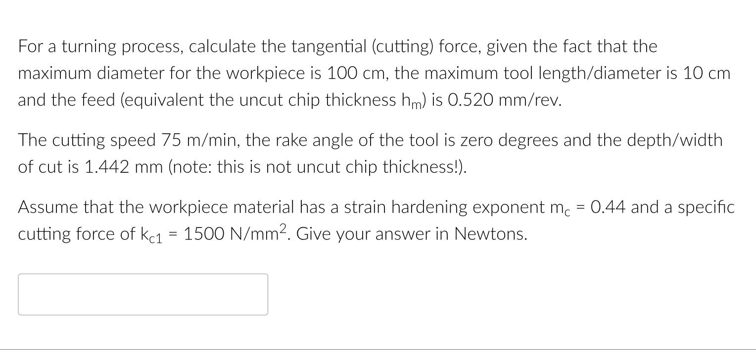 Solved For A Turning Process Calculate The Tangential Chegg Com