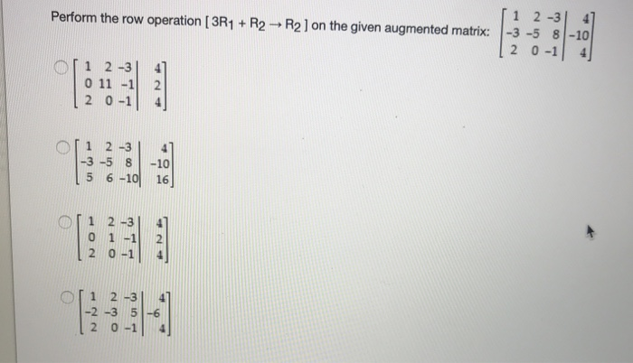 Solved 1 2-3 4 Perform the row operation [3R1 + R2- R21 on | Chegg.com