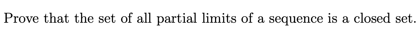 Solved Prove that the set of all partial limits of a | Chegg.com