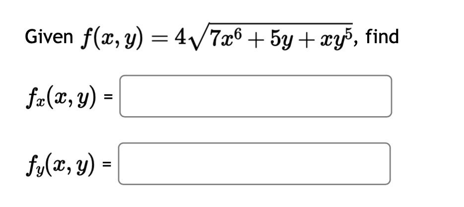 Given \( f(x, y)=4 \sqrt{7 x^{6}+5 y+x y^{5}} \) \[ \begin{array}{l} f_{x}(x, y)= \\ f_{y}(x, y)= \end{array} \]