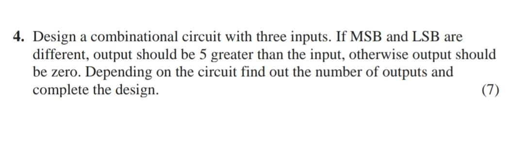 Solved 4. Design a combinational circuit with three inputs. | Chegg.com