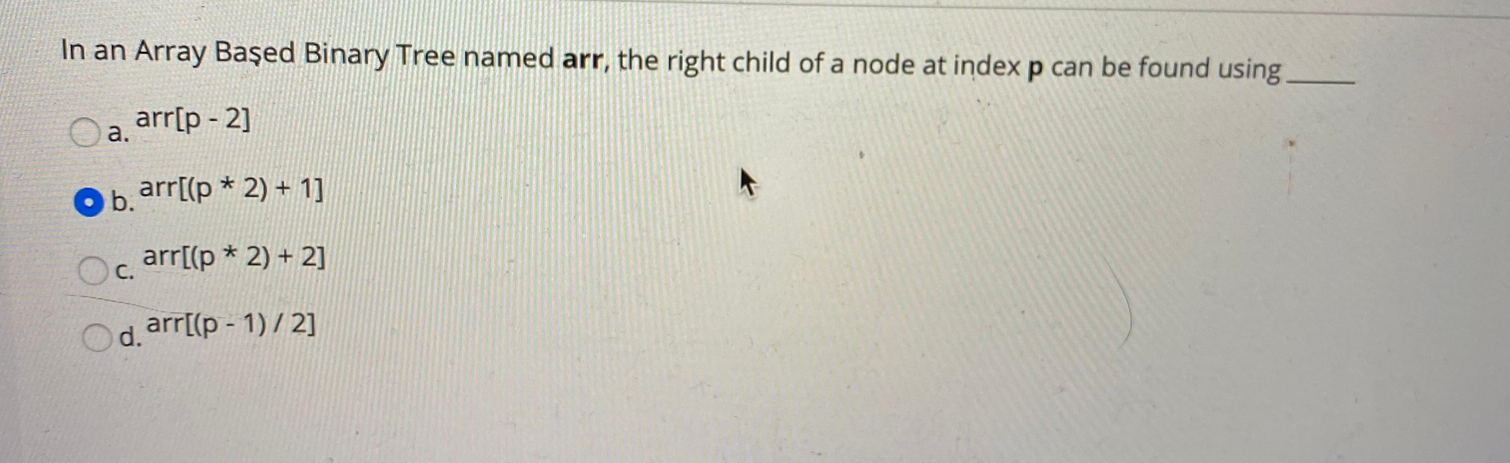 Solved In an Array Başed Binary Tree named arr, the right | Chegg.com