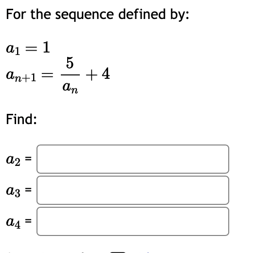 Solved For The Sequence Defined By: A1=1an+1=an5+4 Find: | Chegg.com