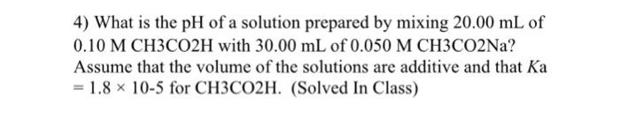 Solved 4) What is the pH of a solution prepared by mixing | Chegg.com