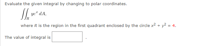 Solved Evaluate the given integral by changing to polar | Chegg.com