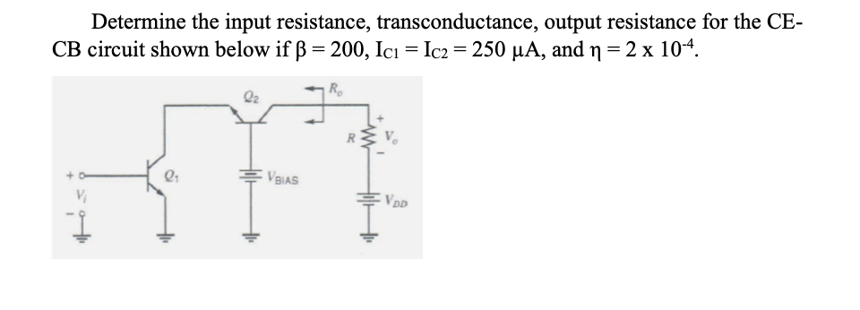 Solved Determine the input resistance, transconductance, | Chegg.com