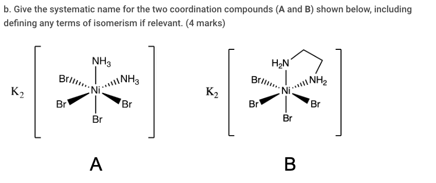 Solved b. Give the systematic name for the two coordination | Chegg.com