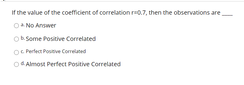 Solved If the value of the coefficient of correlation r=0.7, | Chegg.com
