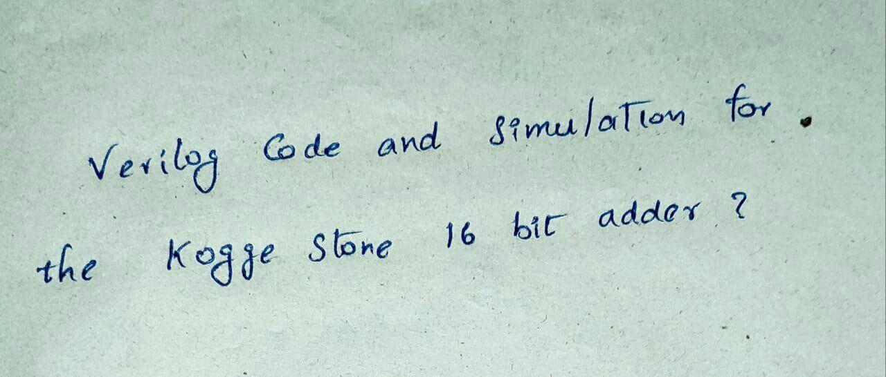 Solved Verilog Code and simulation for. 16 bit adder ? the | Chegg.com